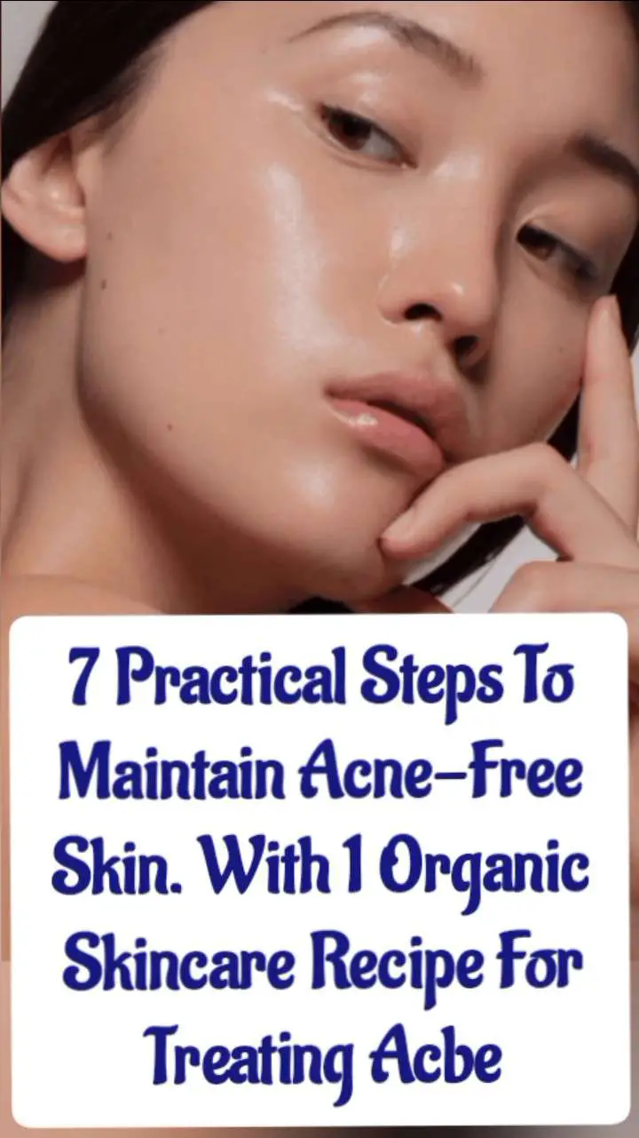 7 Practical Steps to Maintain Acne-Free Skin
